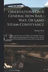 bokomslag Observations On A General Iron Rail-way, Or Land Steam-conveyance