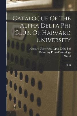 bokomslag Catalogue Of The Alpha Delta Phi Club, Of Harvard University