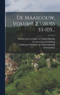 De Maasgouw, Volume 2, Issues 53-105... 1