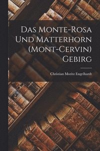 bokomslag Das Monte-Rosa und Matterhorn (Mont-Cervin) Gebirg