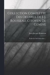 bokomslag Collection Complette Des Oeuvres De J. J. Rousseau, Citoyen De Geneve