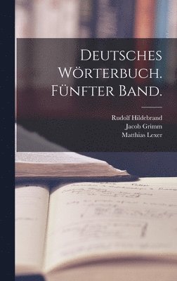 Deutsches Wrterbuch. Fnfter Band. 1