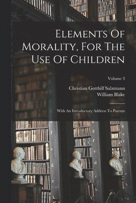 Elements Of Morality, For The Use Of Children 1