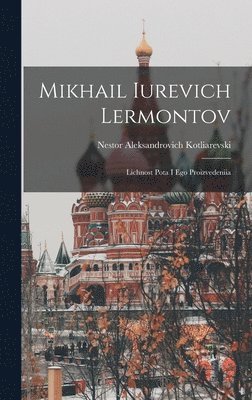 Mikhail Iurevich Lermontov; Lichnost Pota I Ego Proizvedeniia 1