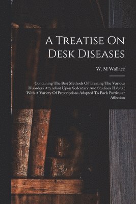 bokomslag Treatise On Desk Diseases