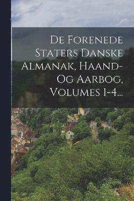 Anonymous - De Forenede Staters Danske Almanak, Haand- Og Aarbog, Volumes 1-4..., Häftad