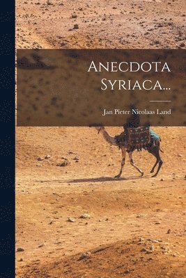 Jan Pieter Nicolaas Land - Anecdota Syriaca..., Häftad