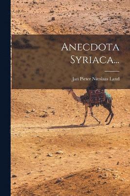 Jan Pieter Nicolaas Land - Anecdota Syriaca..., Häftad