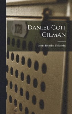 Johns Hopkins University - Daniel Coit Gilman, Inbunden