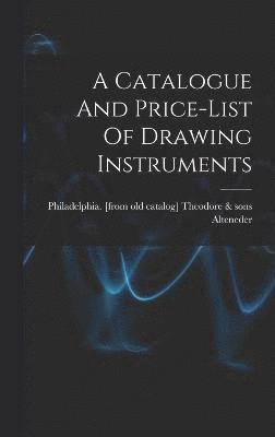 bokomslag A Catalogue And Price-list Of Drawing Instruments