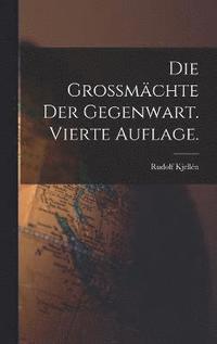 bokomslag Die Grossmchte der Gegenwart. Vierte Auflage.