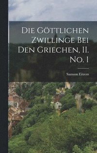 bokomslag Göttlichen Zwillinge bei den Griechen, II. No. 1