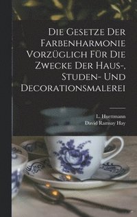 bokomslag Gesetze Der Farbenharmonie Vorzüglich Für Die Zwecke Der Haus-, Studen- Und Decorationsmalerei