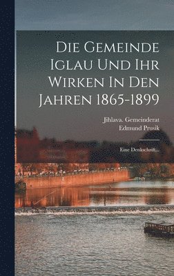 bokomslag Die Gemeinde Iglau Und Ihr Wirken In Den Jahren 1865-1899