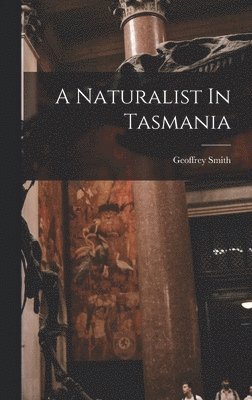 bokomslag Naturalist In Tasmania