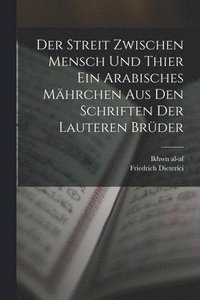 bokomslag Der Streit zwischen Mensch und Thier ein arabisches Mhrchen aus den Schriften der lauteren Brder