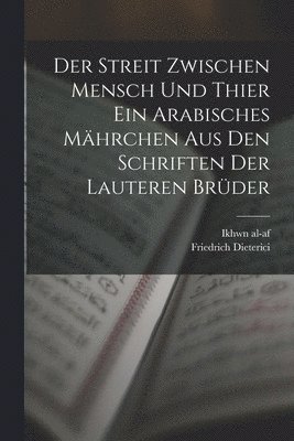 Der Streit zwischen Mensch und Thier ein arabisches Mhrchen aus den Schriften der lauteren Brder 1