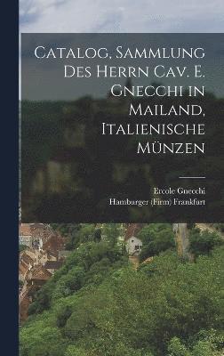 Ercole Gnecchi - Catalog, Sammlung des Herrn Cav. E. Gnecchi in Mailand, Italienische Münzen, Inbunden