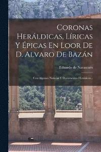 bokomslag Coronas Herldicas, Lricas Y picas En Loor De D. Alvaro De Bazn