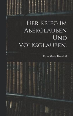 bokomslag Der Krieg im Aberglauben und Volksglauben.