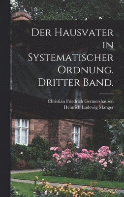 bokomslag Der Hausvater in systematischer Ordnung. Dritter Band.