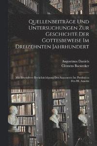 bokomslag Quellenbeiträge Und Untersuchungen Zur Geschichte Der Gottesbeweise Im Dreizehnten Jahrhundert