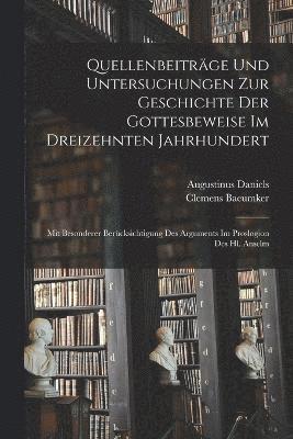 bokomslag Quellenbeiträge Und Untersuchungen Zur Geschichte Der Gottesbeweise Im Dreizehnten Jahrhundert