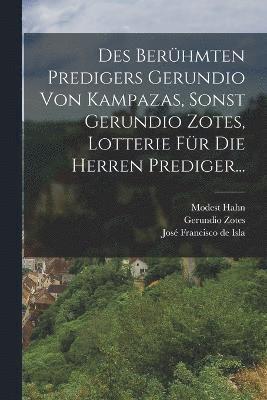 bokomslag Des Berhmten Predigers Gerundio Von Kampazas, Sonst Gerundio Zotes, Lotterie Fr Die Herren Prediger...