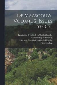 bokomslag De Maasgouw, Volume 2, Issues 53-105...