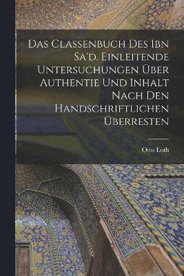 bokomslag Das Classenbuch des Ibn Sa'd. Einleitende Untersuchungen ber Authentie und Inhalt nach den handschriftlichen berresten