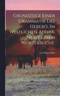 bokomslag Grundzge einer Grammatik des Herer, im westlichen Afrika, nebst einem Wrterbuche.