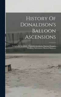 bokomslag History Of Donaldson's Balloon Ascensions