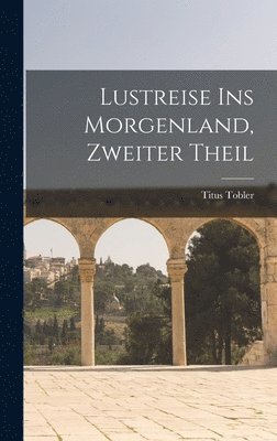 Lustreise ins Morgenland, zweiter Theil 1