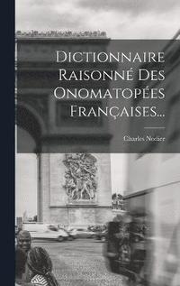bokomslag Dictionnaire Raisonn Des Onomatopes Franaises...