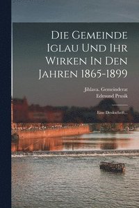 bokomslag Die Gemeinde Iglau Und Ihr Wirken In Den Jahren 1865-1899