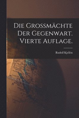 Rudolf Kjellén - Grossmächte der Gegenwart. Vierte Auflage., Häftad