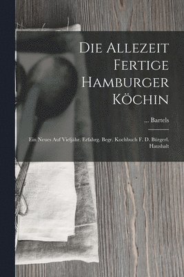 Bartels, ... Bartels - Die Allezeit Fertige Hamburger Köchin, Häftad