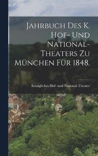bokomslag Jahrbuch des K. Hof- und National-Theaters zu Mnchen fr 1848.