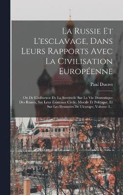 bokomslag La Russie Et L'esclavage, Dans Leurs Rapports Avec La Civilisation Europenne