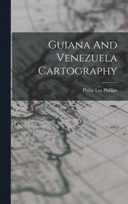 bokomslag Guiana And Venezuela Cartography