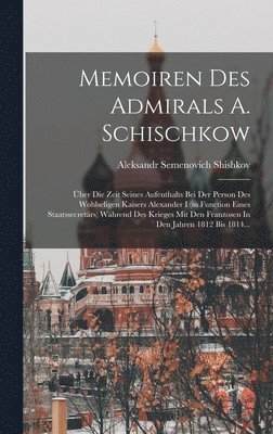 Memoiren Des Admirals A. Schischkow 1