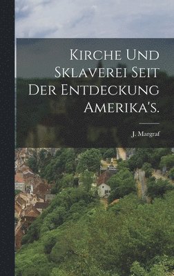 bokomslag Kirche und Sklaverei seit der Entdeckung Amerika's.