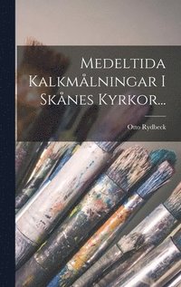 bokomslag Medeltida Kalkmlningar I Sknes Kyrkor...