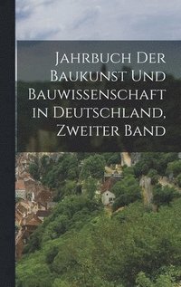 bokomslag Jahrbuch der Baukunst und Bauwissenschaft in Deutschland, Zweiter Band