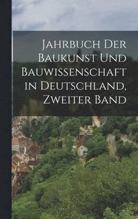 bokomslag Jahrbuch der Baukunst und Bauwissenschaft in Deutschland, Zweiter Band