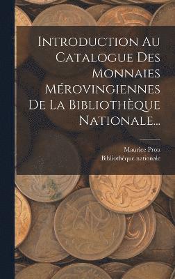 bokomslag Introduction Au Catalogue Des Monnaies Mrovingiennes De La Bibliothque Nationale...