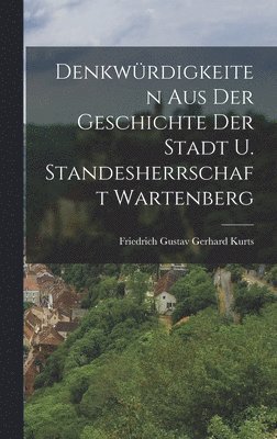 bokomslag Denkwürdigkeiten aus der Geschichte der Stadt u. Standesherrschaft Wartenberg