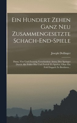 bokomslag Ein Hundert Zehen Ganz Neu Zusammengesetzte Schach-end-spiele