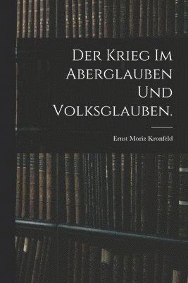 bokomslag Der Krieg im Aberglauben und Volksglauben.