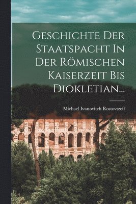 Geschichte Der Staatspacht In Der Rmischen Kaiserzeit Bis Diokletian... 1